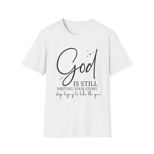 God is Still Writing Your Story  | Women's T-Shirt | Faith-Based |Inspirational| Plus Size|  Motivational | Spiritual Tee's| Unisex