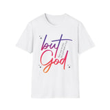 But God | Women's T-Shirt | Faith-Based |Inspirational| Plus Size|  Motivational | Spiritual Tee's| Unisex