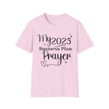 My 2025 Business Plan: Prayer | Women's T-Shirt | Faith-Based |Inspirational| Plus Size|  Motivational | Spiritual Tee's| Unisex