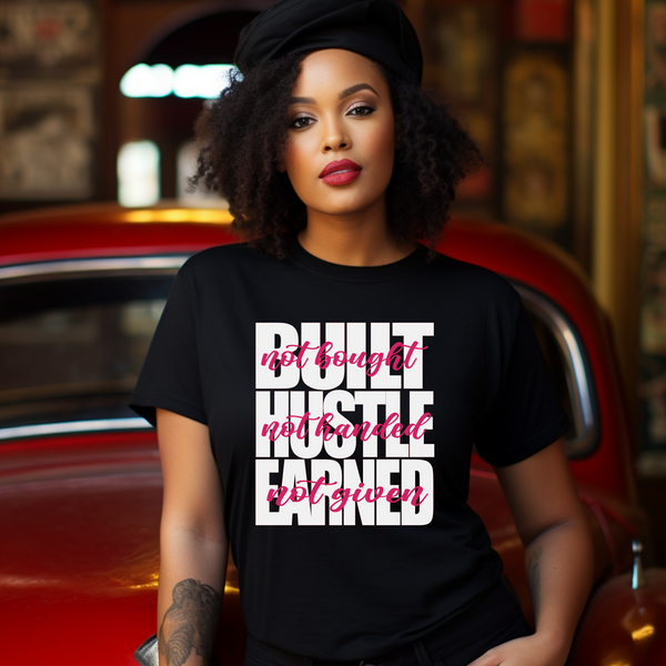 Built, Hustle, Earned | Women's T-Shirt | Faith-Based |Inspirational| Plus Size|  Motivational | Spiritual Tee's| Unisex