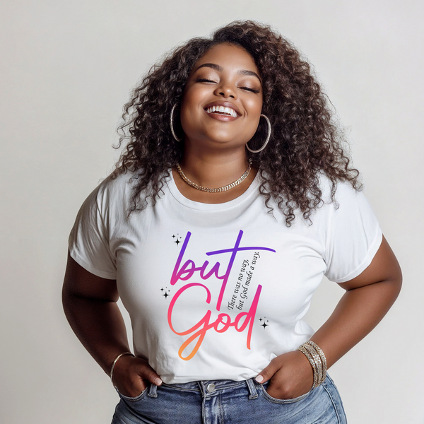 But God | Women's T-Shirt | Faith-Based |Inspirational| Plus Size|  Motivational | Spiritual Tee's| Unisex