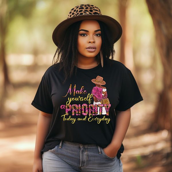 Make Yourself a Priority Everyday | Women's T-Shirt | Faith-Based |Inspirational| Plus Size|  Motivational | Spiritual Tee's| Unisex