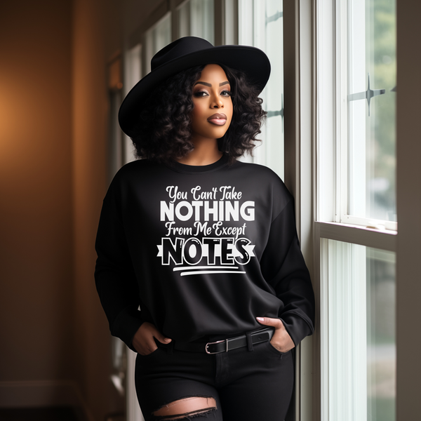 You Can't Take Nothing From Me Except Notes | Women's T-Shirt | Faith-Based |Inspirational| Plus Size|  Motivational | Spiritual Tee's| Unisex