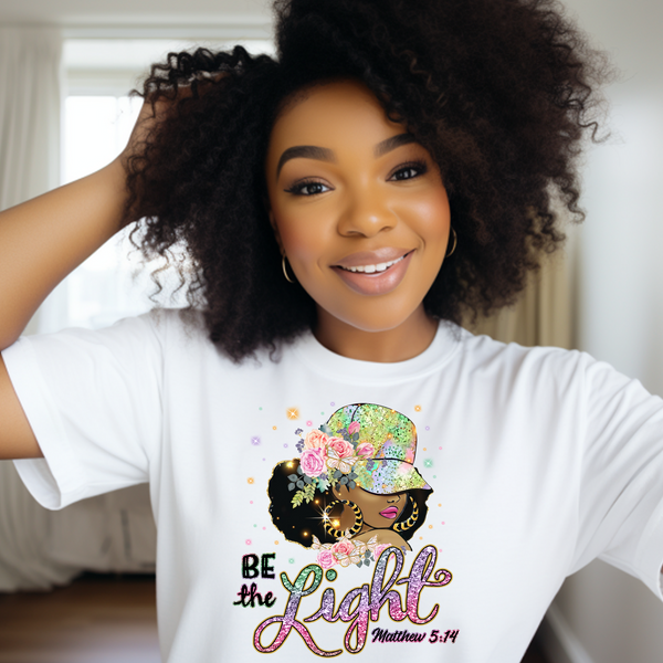 Be The Light | Women's T-Shirt | Faith-Based |Inspirational| Plus Size|  Motivational | Spiritual Tee's| Unisex