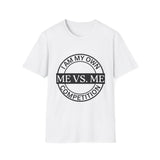 I AM MY OWN COMPETITION | Women's T-Shirt | Faith-Based |Inspirational| Plus Size|  Motivational | Spiritual Tee's| Unisex