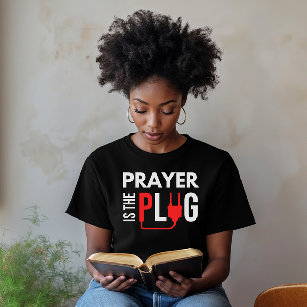 Prayer is the Plug | Women's T-Shirt | Faith-Based |Inspirational| Plus Size|  Motivational | Spiritual Tee's| Unisex