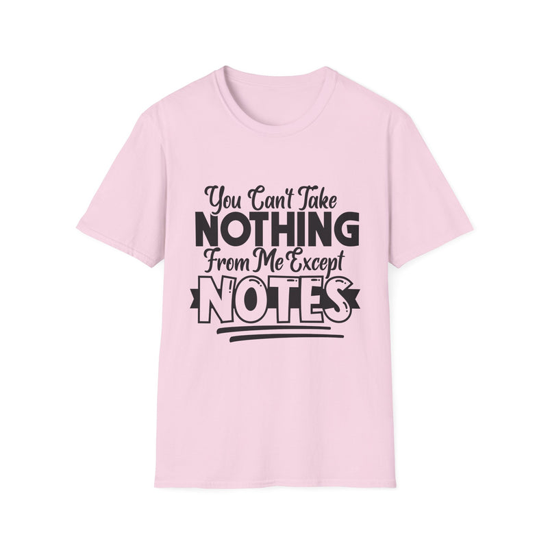 You Can't Take Nothing From Me Except Notes | Women's T-Shirt | Faith-Based |Inspirational| Plus Size|  Motivational | Spiritual Tee's| Unisex