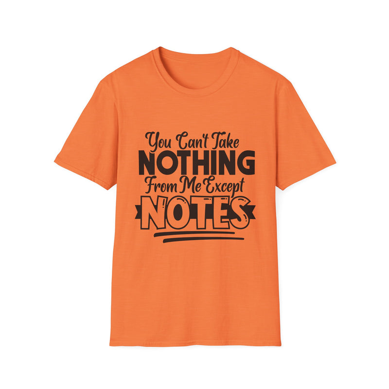 You Can't Take Nothing From Me Except Notes | Women's T-Shirt | Faith-Based |Inspirational| Plus Size|  Motivational | Spiritual Tee's| Unisex