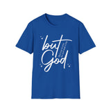 But God | Women's T-Shirt | Faith-Based |Inspirational| Plus Size|  Motivational | Spiritual Tee's| Unisex